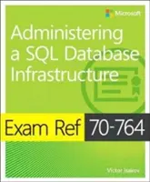 Exam Ref 70-764 Administrarea unei infrastructuri de baze de date SQL - Exam Ref 70-764 Administering a SQL Database Infrastructure