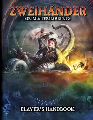Zweihander Grim & Perilous Rpg: Manualul jucătorului - Zweihander Grim & Perilous Rpg: Player's Handbook