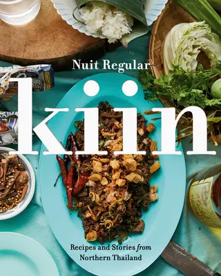 Kiin: Rețete și povești din nordul Thailandei - Kiin: Recipes and Stories from Northern Thailand