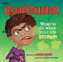 Baditude! Ce să faci când viața e nasoală! - Baditude! What to Do When Life Stinks!