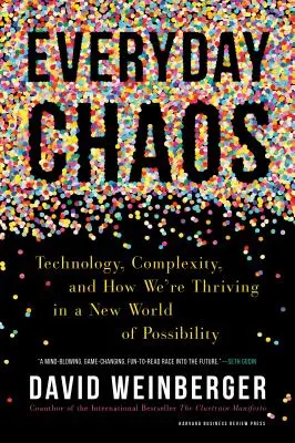 Haosul cotidian: Tehnologie, complexitate și cum prosperăm într-o nouă lume a posibilităților - Everyday Chaos: Technology, Complexity, and How We're Thriving in a New World of Possibility