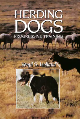 Câini de turmă: dresaj progresiv - Herding Dogs: Progressive Training