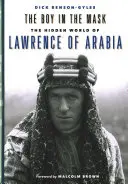 Băiatul cu mască: Lumea ascunsă a lui Lawrence al Arabiei (The Boy in the Mask: The Hidden World of Lawrence of Arabia) - The Boy in the Mask: The Hidden World of Lawrence of Arabia