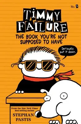 Eșecul Timmy: Cartea pe care nu ar trebui să o ai - Timmy Failure: The Book You're Not Supposed to Have