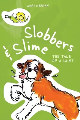 Slobbers and Slime: Povestea unui sfânt - Slobbers and Slime: The Tale of a Saint