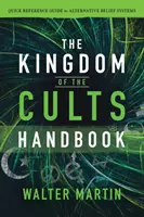 Manualul Regatului Cultelor: Ghid de referință rapidă pentru sistemele alternative de credință - The Kingdom of the Cults Handbook: Quick Reference Guide to Alternative Belief Systems
