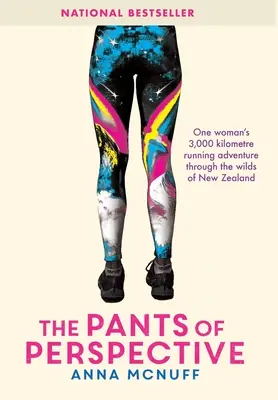 Pantalonii perspectivei: Aventura de alergare de 3.000 de kilometri a unei femei prin sălbăticia Noii Zeelande - The Pants Of Perspective: One woman's 3,000 kilometres running adventure through the wilds of New Zealand