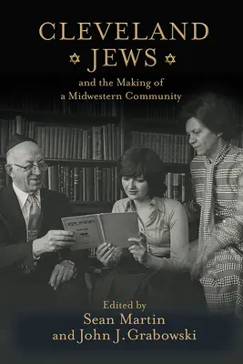 Evreii din Cleveland și formarea unei comunități din Midwest - Cleveland Jews and the Making of a Midwestern Community