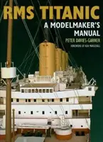 RMS Titantic: Manualul unui modelist - RMS Titantic: A Modelmaker's Manual