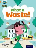 Project X Origins: Orange Book Band, Oxford Level 6: What a Waste! What a Waste! - Project X Origins: Orange Book Band, Oxford Level 6: What a Waste: What a Waste!