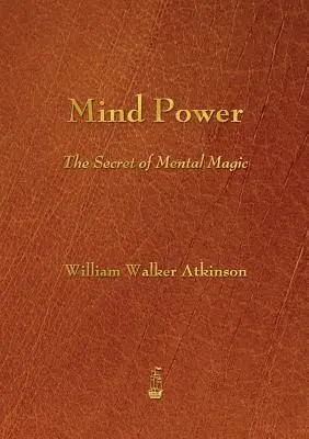 Puterea minții: secretul magiei mentale - Mind Power: The Secret of Mental Magic