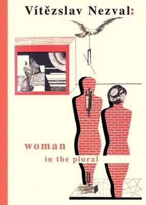Woman in the Plural: Versuri, însemnări de jurnal, poezii pentru scenă, experimente suprarealiste - Woman in the Plural: Verse, Diary Entries, Poetry for the Stage, Surrealist Experiments