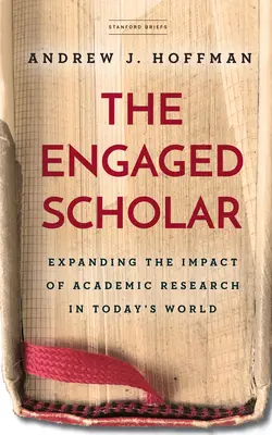 The Engaged Scholar: Extinderea impactului cercetării academice în lumea de astăzi [Expanding the Impact of Academic Research in Today's World - The Engaged Scholar: Expanding the Impact of Academic Research in Today's World