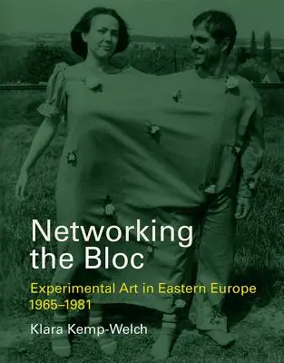 Networking the Bloc: Arta experimentală în Europa de Est 1965-1981 - Networking the Bloc: Experimental Art in Eastern Europe 1965-1981
