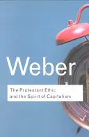 Etica protestantă și spiritul capitalismului - The Protestant Ethic and the Spirit of Capitalism