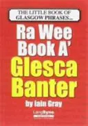 Wee Book a Glesca Banter - Un A-Z al expresiilor din Glasgow - Wee Book a Glesca Banter - An A-Z of Glasgow Phrases