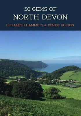 50 de pietre prețioase din North Devon: Istoria și patrimoniul celor mai emblematice locuri - 50 Gems of North Devon: The History & Heritage of the Most Iconic Places