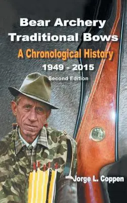 Bear Archery Arcuri tradiționale: O istorie cronologică - Bear Archery Traditional Bows: A Chronological History