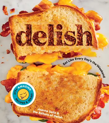 Delicii: Mănâncă ca în fiecare zi de weekend - Delish: Eat Like Every Day's the Weekend