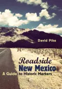 Roadside New Mexico: A Guide to Historic Markers, Ediție revizuită și extinsă - Roadside New Mexico: A Guide to Historic Markers, Revised and Expanded Edition