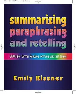 Rezumarea, parafrazarea și relatarea: Abilități pentru o mai bună citire, scriere și susținere a testelor - Summarizing, Paraphrasing, and Retelling: Skills for Better Reading, Writing, and Test Taking