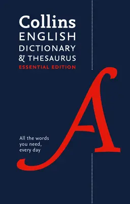 Collins English Dictionary and Thesaurus Essential Edition: Suport complet pentru utilizarea zilnică - Collins English Dictionary and Thesaurus Essential Edition: All-In-One Support for Everyday Use