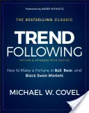 Trend Following: Cum să faci o avere pe piețele Bull, Bear și Black Swan - Trend Following: How to Make a Fortune in Bull, Bear, and Black Swan Markets