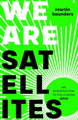 We Are Satellites: Cum să îl pui pe Dumnezeu în centrul vieții tale - We Are Satellites: How to put God at the centre of your life