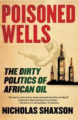 Puțuri otrăvite: Politica murdară a petrolului african - Poisoned Wells: The Dirty Politics of African Oil