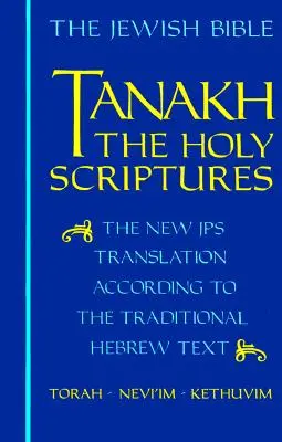 Tanakh-TK: Sfintele Scripturi, noua traducere JPS conform textului ebraic tradițional - Tanakh-TK: The Holy Scriptures, the New JPS Translation According to the Traditional Hebrew Text