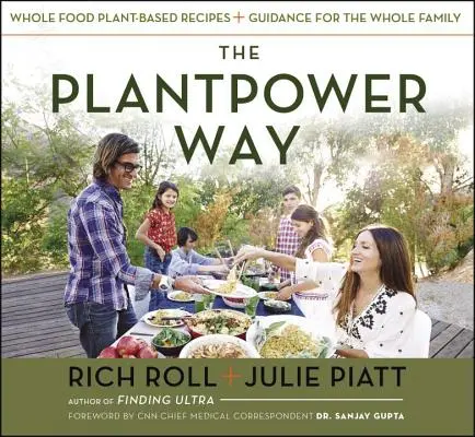 Calea Plantpower: Whole Food Rețete pe bază de plante și îndrumare pentru întreaga familie: O carte de bucate - The Plantpower Way: Whole Food Plant-Based Recipes and Guidance for the Whole Family: A Cookbook