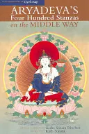 Cele patru sute de strofe ale lui Aryadeva despre calea de mijloc - Aryadeva's Four Hundred Stanzas on the Middle Way
