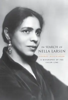 În căutarea lui Nella Larsen: O biografie a liniei de culoare - In Search of Nella Larsen: A Biography of the Color Line