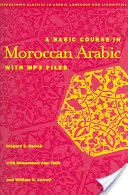 Un curs de bază de arabă marocană cu fișiere MP3 [Cu CD] - A Basic Course in Moroccan Arabic with MP3 Files [With CD]