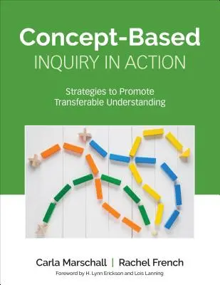 Ancheta bazată pe concepte în acțiune: Strategii de promovare a înțelegerii transferabile - Concept-Based Inquiry in Action: Strategies to Promote Transferable Understanding