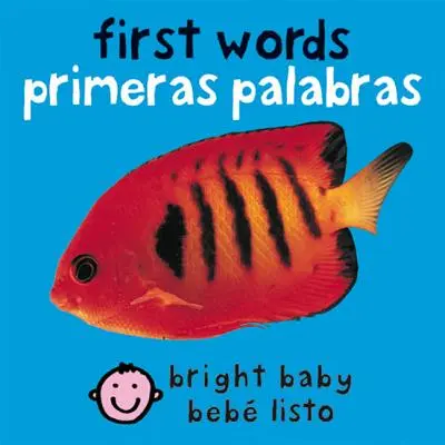 Bilingv Bright Baby First Words: Primeras Palabras - Bilingual Bright Baby First Words: Primeras Palabras