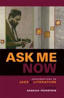 Întreabă-mă acum: Conversații despre jazz și literatură - Ask Me Now: Conversations on Jazz and Literature