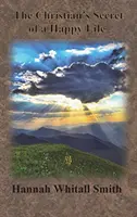 Secretul creștinului pentru o viață fericită - The Christian's Secret of a Happy Life