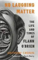 No Laughing Matter: Viața și epoca lui Flann O'Brien - No Laughing Matter: The Life and Times of Flann O'Brien