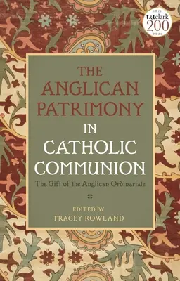 Patrimoniul anglican în comuniunea catolică: Darul Ordinariatelor - The Anglican Patrimony in Catholic Communion: The Gift of the Ordinariates