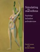 Simularea minunatului: Psihologie - Suprarealism - Postmodernism - Simulating the Marvellous: Psychology - Surrealism - Postmodernism