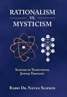 Raționalism vs. misticism - Schisme în gândirea evreiască tradițională - Rationalism vs. Mysticism - Schisms in Traditional Jewish Thought