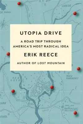 Utopia Drive: O călătorie prin cea mai radicală idee a Americii - Utopia Drive: A Road Trip Through America's Most Radical Idea