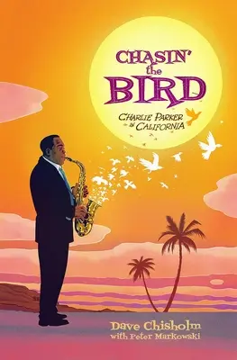 Chasin' the Bird: Un roman grafic Charlie Parker - Chasin' the Bird: A Charlie Parker Graphic Novel