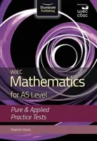 WJEC Mathematics for AS Level: Pure & Applied Teste practice - WJEC Mathematics for AS Level: Pure & Applied Practice Tests