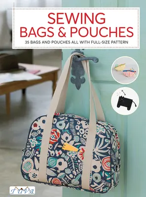 Pungile și sacoșele de cusut: 35 de genți și pungi, toate cu model în mărime naturală - Sewing Bags and Pouches: 35 Bags and Pouches All with Full-Size Pattern
