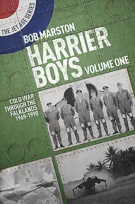 Harrier Boys Volume One: Războiul rece până în Falklands 1969-1990 - Harrier Boys Volume One: Cold War Through the Falklands 1969-1990