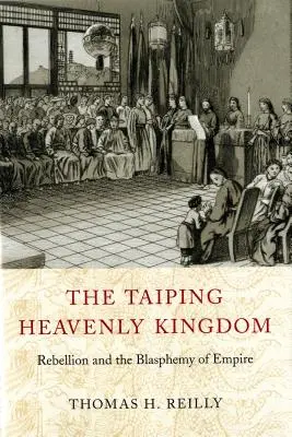 Regatul ceresc Taiping: Rebeliunea și blasfemia imperiului - The Taiping Heavenly Kingdom: Rebellion and the Blasphemy of Empire