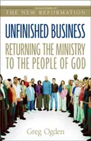Afaceri neterminate: Întoarcerea slujirii la poporul lui Dumnezeu [Returning the Ministry to the People of God - Unfinished Business: Returning the Ministry to the People of God
