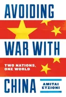 Evitarea războiului cu China: Două națiuni, o lume - Avoiding War with China: Two Nations, One World
